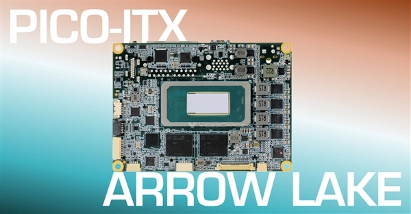 巴掌大的全球最小尺寸！Intel酷睿Ultra200系列首次进驻Pico-ITX主板