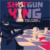 霰弹枪国王终局将死(Shotgun King : The Final Checkmate)