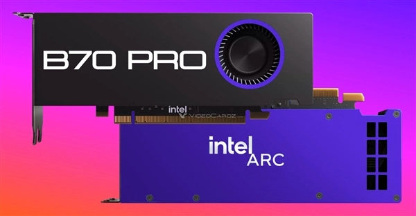 Intel新专业显卡双雄登场：锐炫ProB70与B65齐亮相