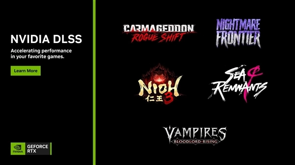 首发阶段，《仁王3》(Nioh3)和《嗜血之王：崛起》(Vampires:BloodlordRising)就已支持DLSS4多帧生成功能