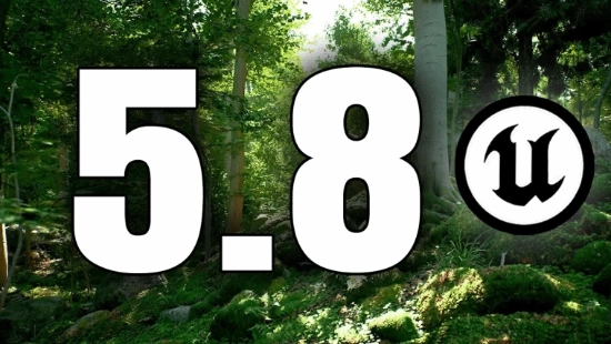 Epic官方首度公布路线图，虚幻引擎5.8定档6月！