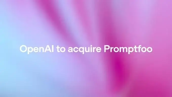 OpenAI对外宣告，目前正在推进对AI安全平台Promptfoo的收购事宜