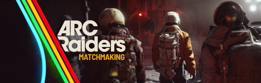 《Arc Raiders》官方说明游戏匹配系统改进 强调公平性与趣味性