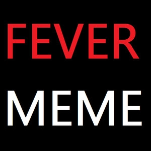 Fever Meme